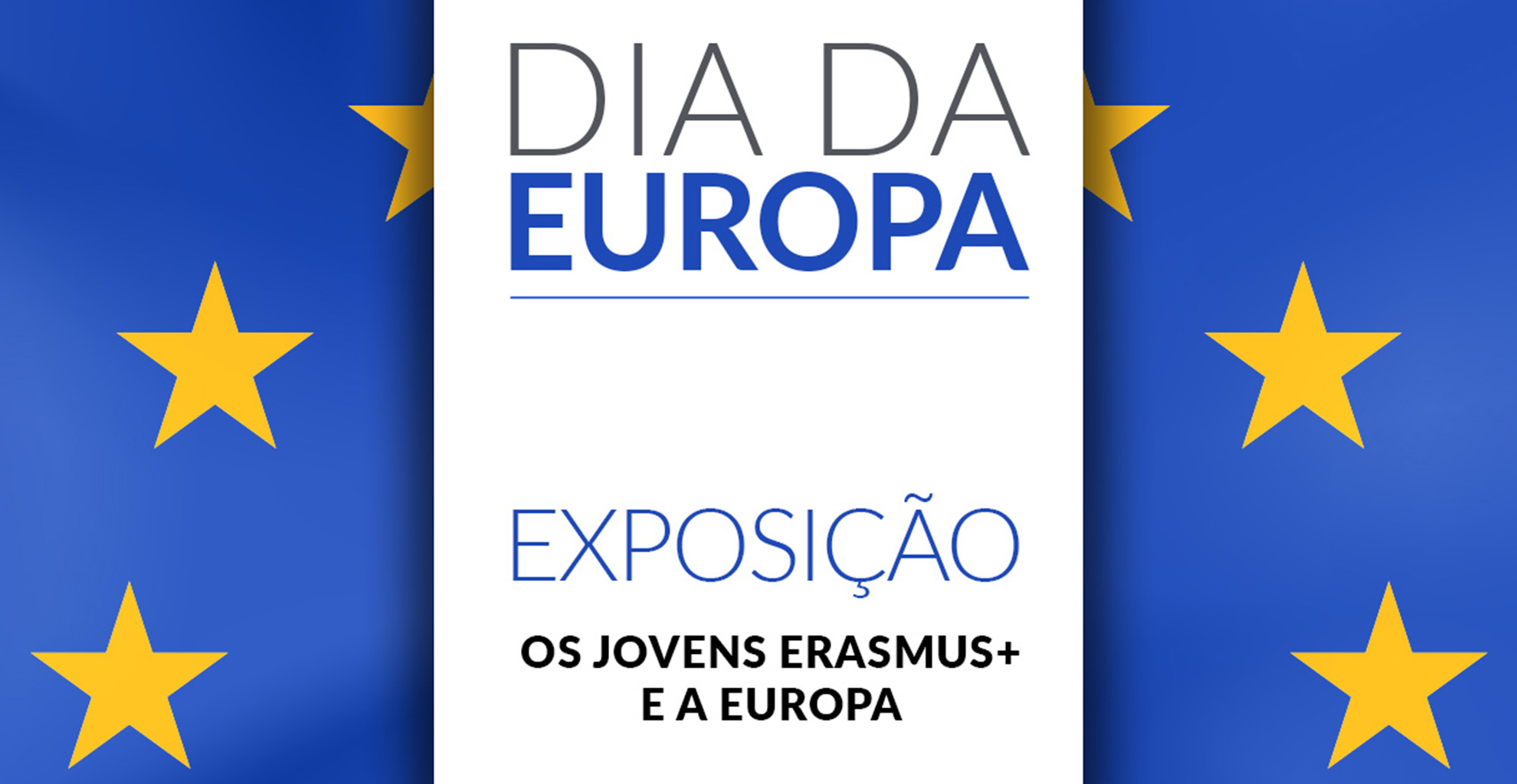 DIA DA EUROPA ASSINALADO COM EXPOSIÇÃO “OS JOVENS ERASMUS+ E A EUROPA”